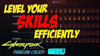 How to LEVEL your SKILLS EFFICIENTLY - UPDATE 2.0 | Cyberpunk 2077 Phantom Liberty