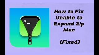 How to Fix Unable to Expand Zip Mac | [Fixed]