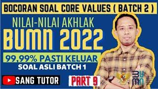 [PART 9] NILAI-NILAI AKHLAK | SOAL CORE VALUES BUMN 2022 (BATCH 2) | ASLI DARI PESERTA