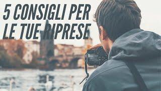 5 consigli per i tuoi video di viaggio - Come migliorare le tue riprese