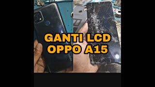 GANTI LCD OPPO A15/REPLACE LCD OPPO A15