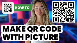 How to Make a QR Code With a Picture (2024) - Easy Guide