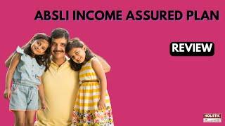 ABSLI Income Assured Plan: Good or Bad? An Insightful Review | Holistic Investment