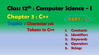 12th Computer Science - I : Chapter 3 : C++ | Character set | Tokens in C++
