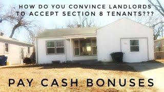 How Do You Convince Landlords To Accept Section 8 Tenants? Pay Cash Bonuses!!