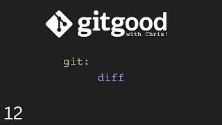 git good with Chris! - seeing past our git differences (how to use git diff)