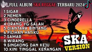 SIGAR || NEMEN || FULL ALBUM SKA REGGAE SANTAI TERBAIK VIRAL TIKTOK TERBARU 2024 !