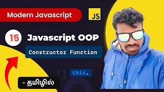 #15 - Intro to OOP & Javascript Constructor Functions - (தமிழில்) |  Modern JavaScript in Tamil