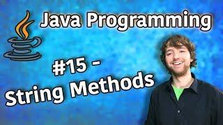 Java Programming Tutorial 15 - String Methods (charAt, concat, contains, indexOf, lastIndexOf)