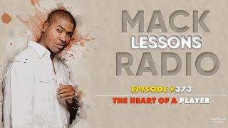 Mack Lessons EP# 373 The Heart Of A Player