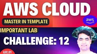 AWS Lecture-30 | AWS Template | Theory + Important LAB | You must know!