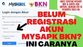 CARA MUDAH REGISTRASI AKUN MYSAPK BKN BAGI ASN PNS DAN PPPK