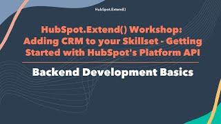 HubSpot.Extend() Workshop 2022 |  Backend Development Basics