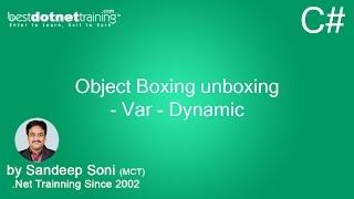 c# tutorial videos - Part 5 - Object Boxing Unboxing - var - Dynamic