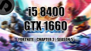 Fortnite Chapter 2 / Season 5 | i5 8400 + GTX 1660 | FPS Test