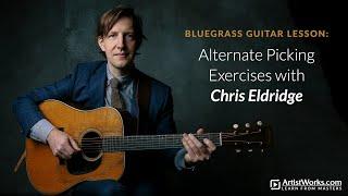 Bluegrass Guitar Lesson: Alternate Picking Exercises with Chris Eldridge || ArtistWorks