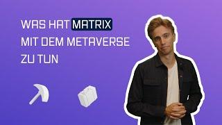 Was hat Matrix mit dem Metaverse zu tun?