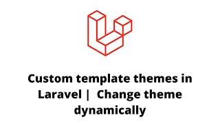 Custom template themes in Laravel | Change theme name dynamically