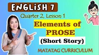 Elements of Prose | SHORT STORY | ENGLISH 7 || MATATAG Curriculum VIDEO LESSON | QUARTER 2| LESSON 1