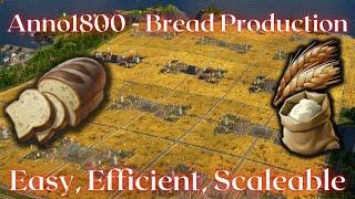 Anno1800 - Bread Production Layout (Easy, Efficient, Scaleable)