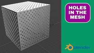 Blender 3D: How to make holes in a mesh
