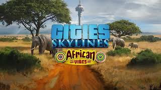 Cities: Skylines African Vibes: Our Africa - Holiday in Paradise