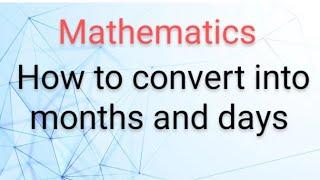 how to convert into months and days