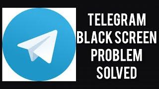 How To Solve Telegram App Black Screen Problem|| Rsha26 Solutions
