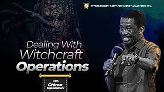 Dealing With Witchcraft Operation || Ven. Chima Ugochukwu