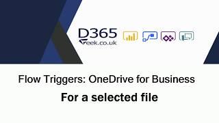 Flow Triggers: OneDrive for Business -  For A Selected File