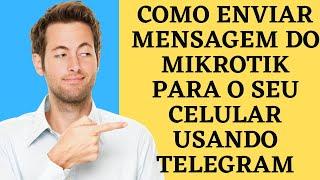 Como enviar mensagem do Mikrotik para o seu celular usando Telegram