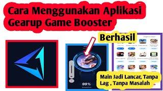 Cara Menggunakan Aplikasi Gearup Game Booster | Cara Pakai Aplikasi Gearup Game Booster