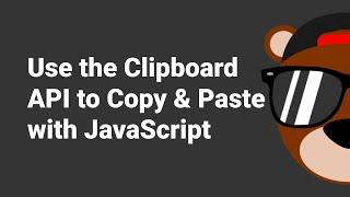 Use JavaScript's Clipboard API to Copy & Paste