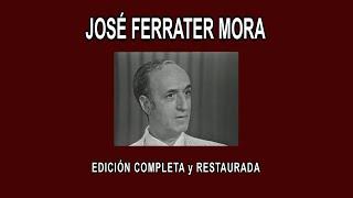 JOSÉ FERRATER MORA A FONDO - EDICIÓN COMPLETA y RESTAURADA