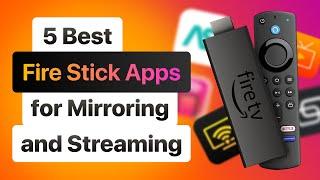5 Best Fire Stick Apps for Mirroring and Streaming [2024]