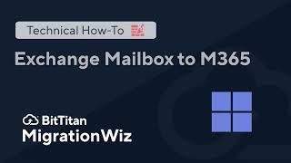 Exchange Mailbox to M365 Configuration and migration using MigrationWiz