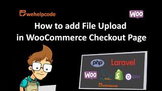 How to add File Upload in WooCommerce Checkout Page (no plugin)