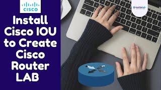Install Cisco IOU simulation to create Cisco LAB