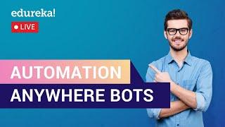 Automation Anywhere Bots Explained | RPA Automation Anywhere | RPA Training | Edureka | RPA Live - 2