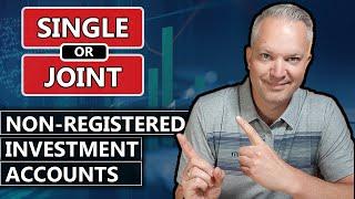 Benefits & Downsides To Non-Registered Investment Accounts (Joint vs. Single)