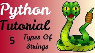 Python Tutorial - 5 (Types Of Strings)