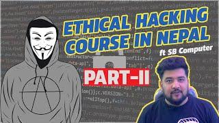 Ep-02 International Ethical Hacking Course in Nepal ft SB Computer।। Sandeep GC Official।।