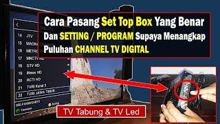 Cara Pasang Set Top Box Dan Cara Setting PROGRAM Agar Banyak Channel Tertangkap TV DIGITAL