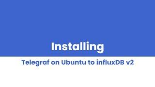 Installing Telegraf on Ubuntu and write data to InfluxDB