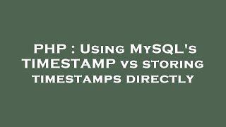 PHP : Using MySQL's TIMESTAMP vs storing timestamps directly