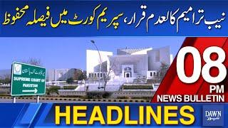 Dawn News Headlines: 8 PM | NAB Amendments Invalidated, Judgment Reserved in Supreme Court