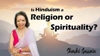 Is Hinduism is Religion or Spirituality? What is the spirituality of Hinduism? Simple Hinduism