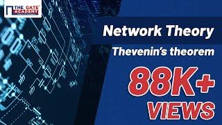 Thevenin’s theorem | Network Theory | GATE Preparation Lectures | EC, EE, IN