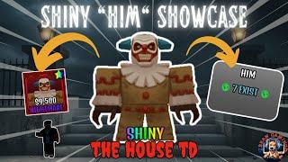 SHINY "HIM" SHOWCASE!! - The House TD Roblox