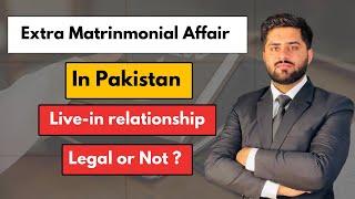 Live-in relationship is legal or not in Pakistan| Is it punishable offence or not ?